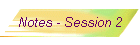 Notes - Session 2